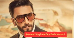 Ranveer Singh As Dev Brahmastra 2