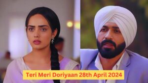 Teri Meri Doriyaan 28th April 2024 Written Episode Update